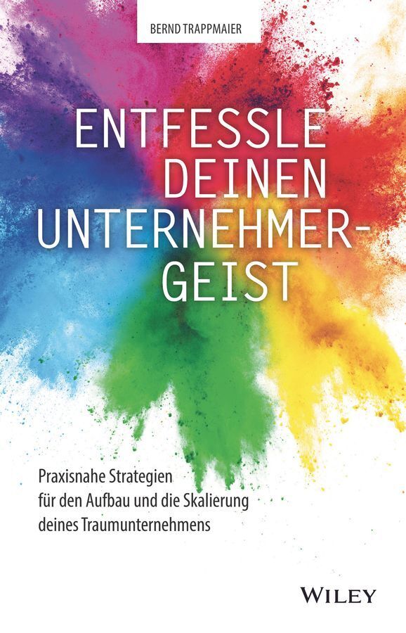Entfessle deinen Unternehmergeist (Bernd Trappmaier)