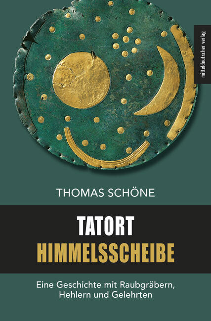 Tatort Himmelsscheibe (Thomas Schöne)