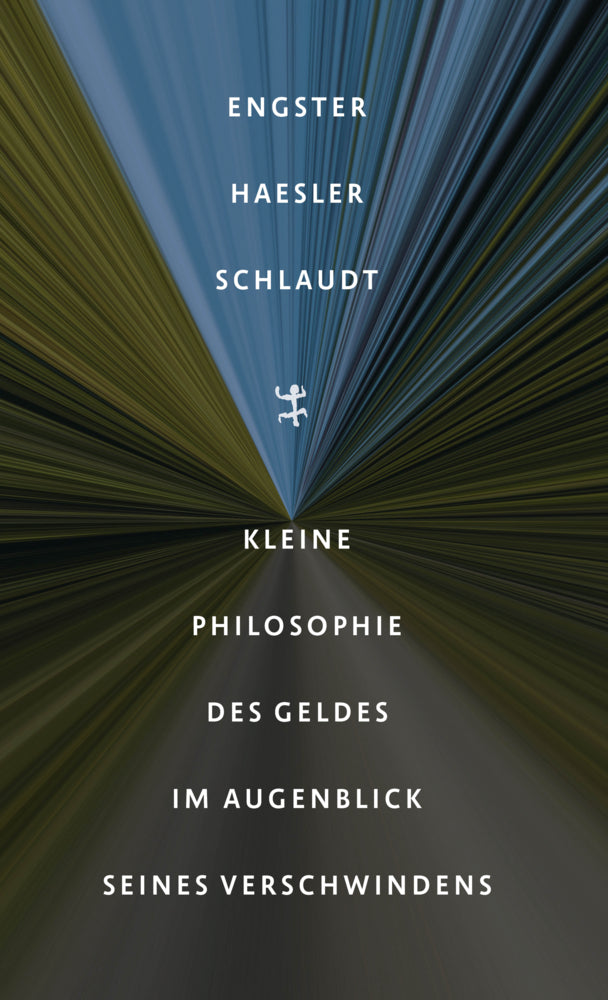 Kleine Philosophie des Geldes im Augenblick seines Verschwindens (Frank Engster)