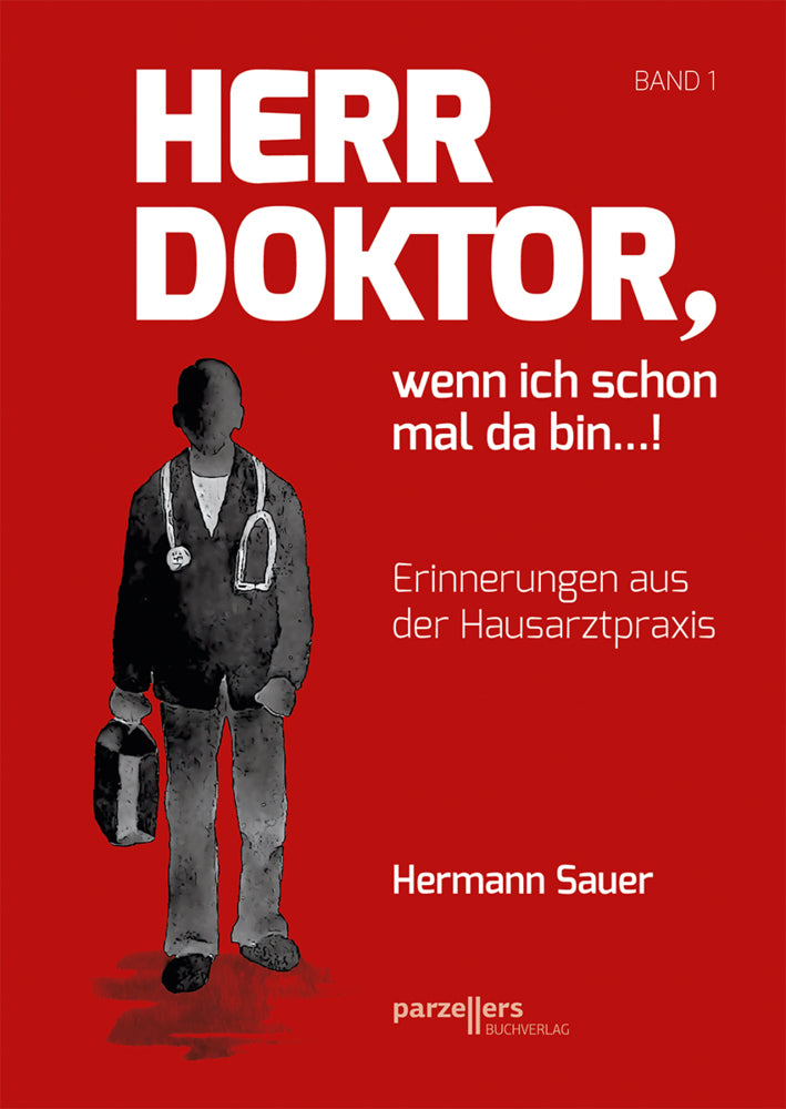 Herr Doktor, wenn ich schon mal da bin ...! (Hermann Sauer)