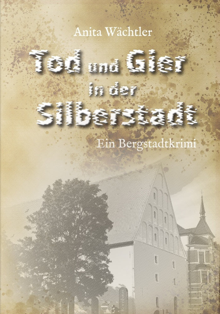 Tod und Gier in der Silberstadt (Anita Wächtler)