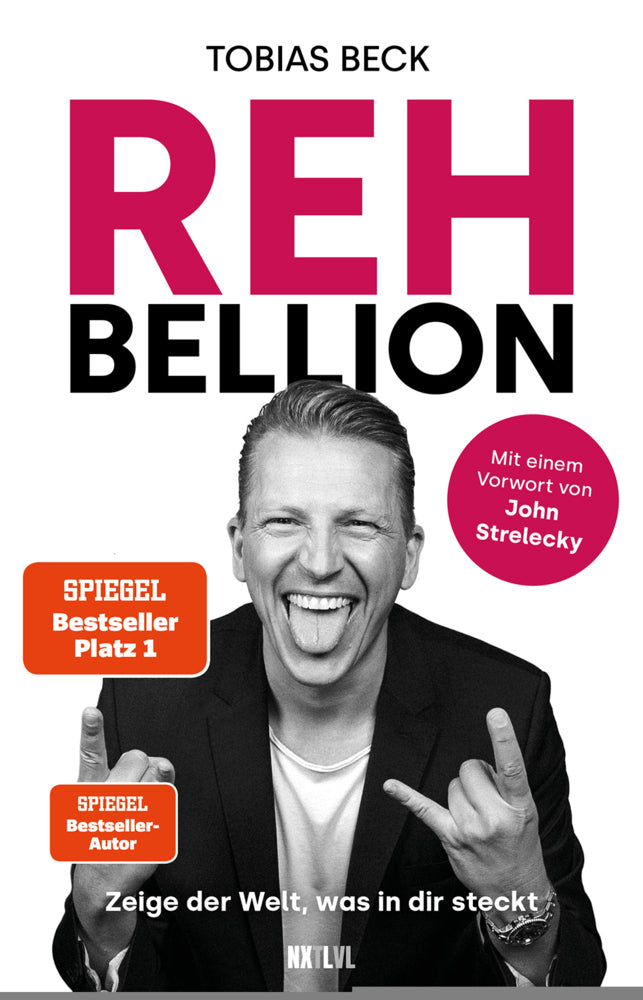 Rehbellion - Spiegel Bestseller Platz 1, Zeige der Welt, was in dir steckt, mit Vorwort von John Strelecky, Tobias Beck Motivation, Selbstbewusstsein stärken, innere Blockaden lösen & wahre Größe leben (Tobias Beck)