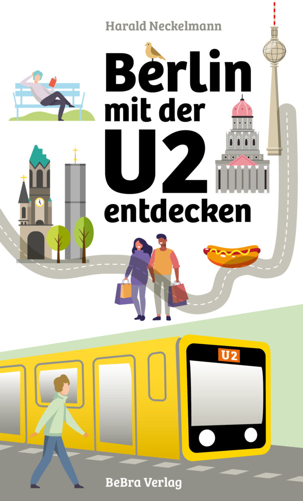 Berlin mit der U2 entdecken (Harald Neckelmann)