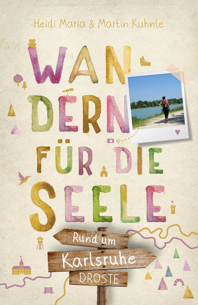 Rund um Karlsruhe. Wandern für die Seele (Heidi Maria Kuhnle)