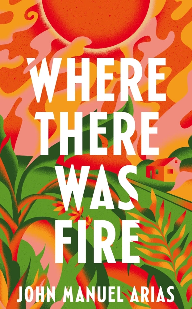Where There Was Fire (John Manuel Arias)