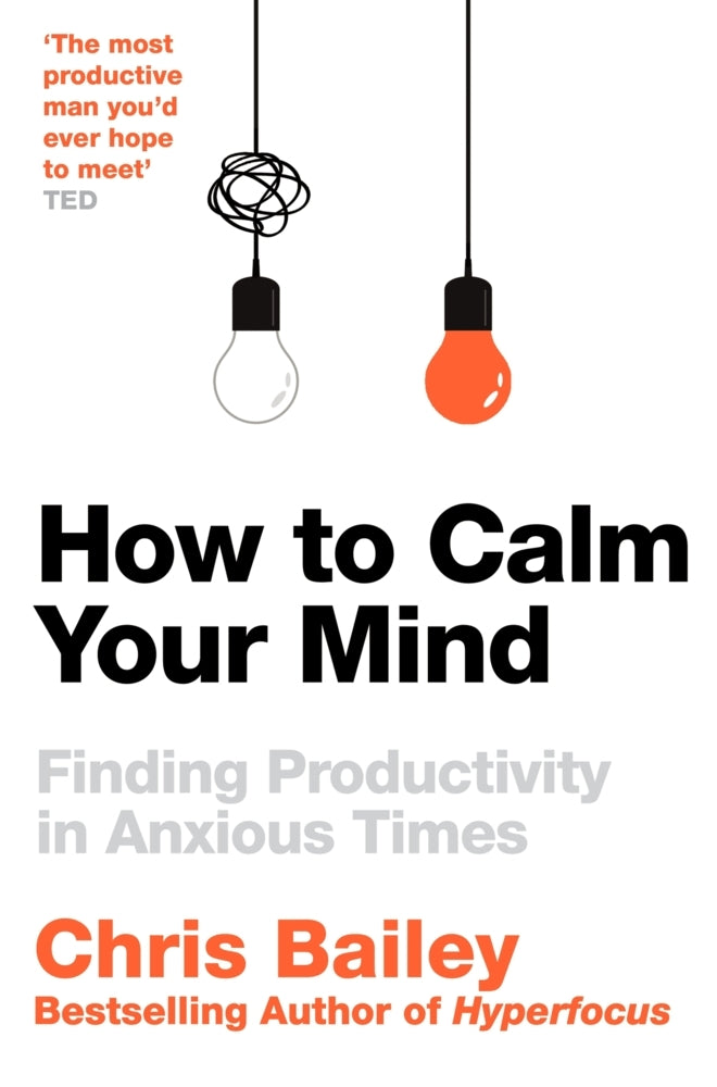 How to Calm Your Mind (Chris Bailey)
