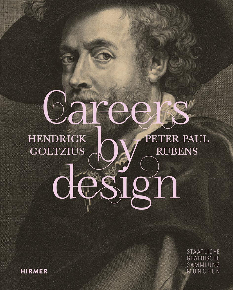 Careers by Design - Hendrick Goltzius & Peter Paul Rubens (Staatliche Graphische Sammlung München)