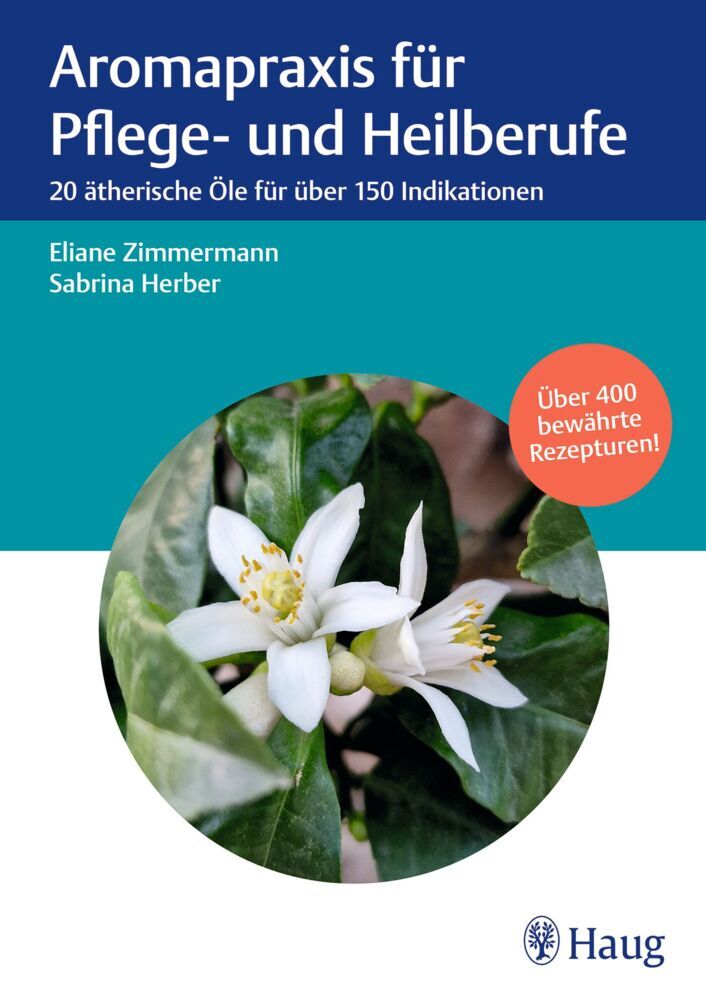 Aromapraxis für Pflege- und Heilberufe (Eliane Zimmermann)