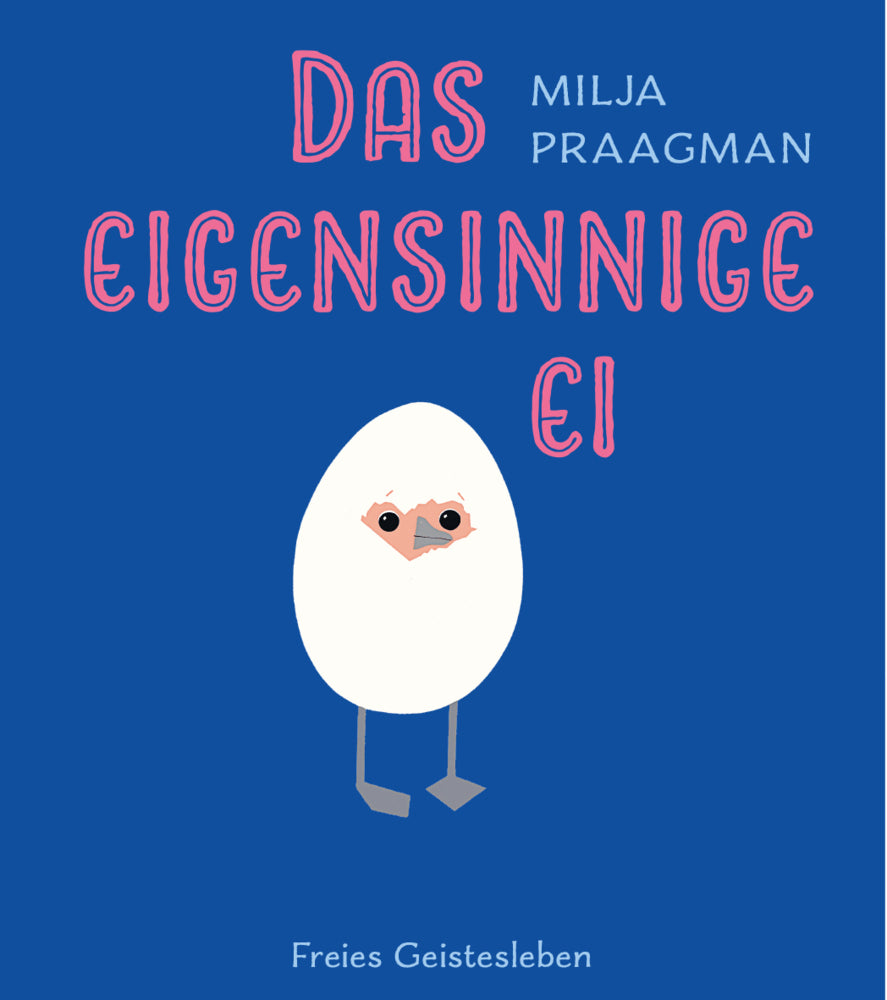Das eigensinnige Ei (Milja Praagman)