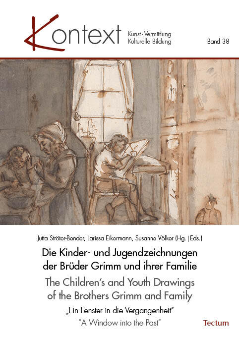 Die Kinder- und Jugendzeichnungen der Brüder Grimm und ihrer Familie | The Children's and Youth Drawings of the Brothers Grimm and Family (Jutta Ströter-Bender)