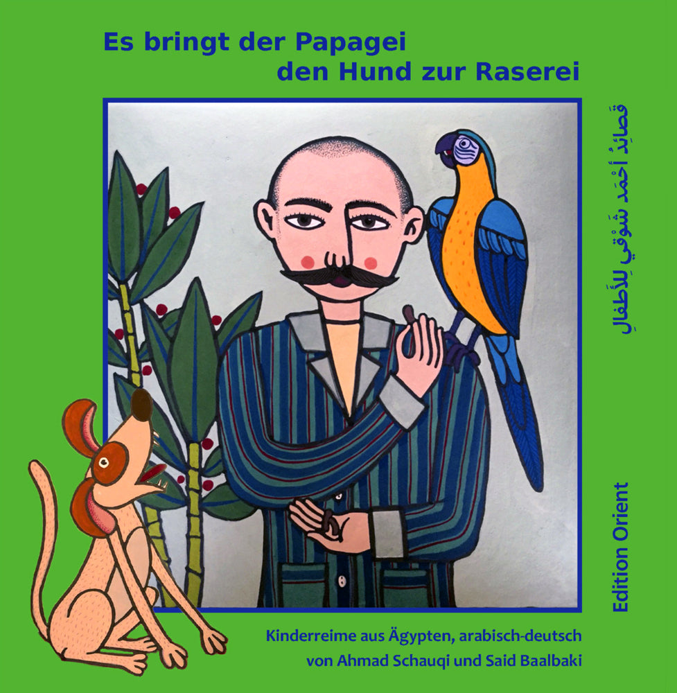 Es bringt der Papagei den Hund zur Raserei (Ahmad Schauqi)