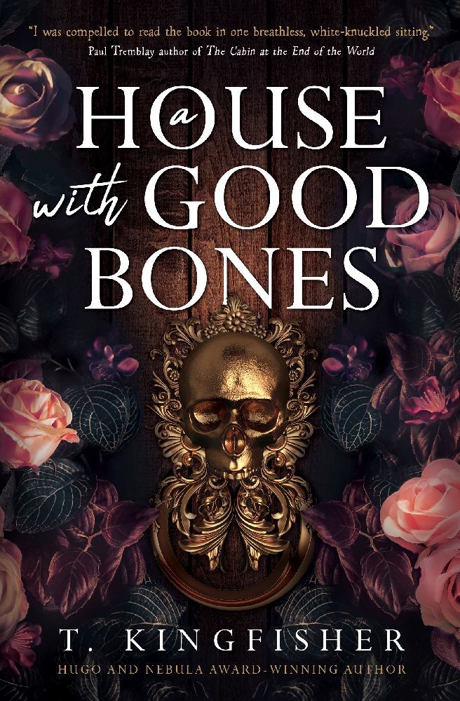 A House with Good Bones (T. Kingfisher)