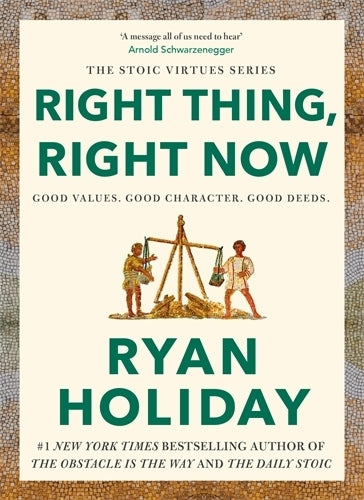 Right Thing, Right Now (Ryan Holiday)