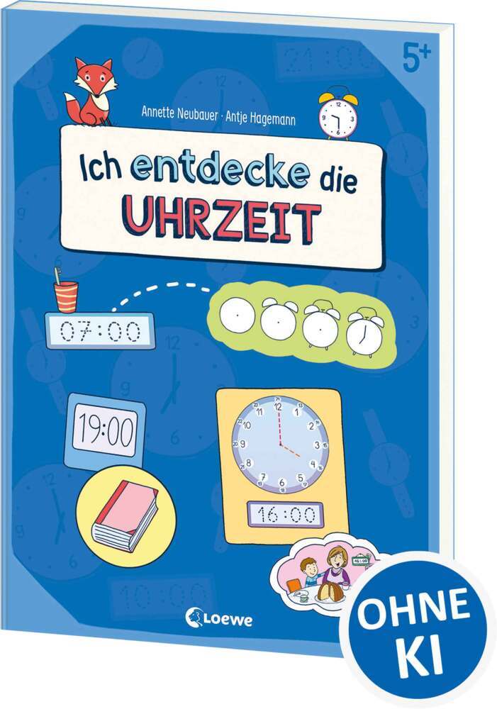 Ich entdecke die Uhrzeit - Lernerfolge garantiert! (Annette Neubauer)