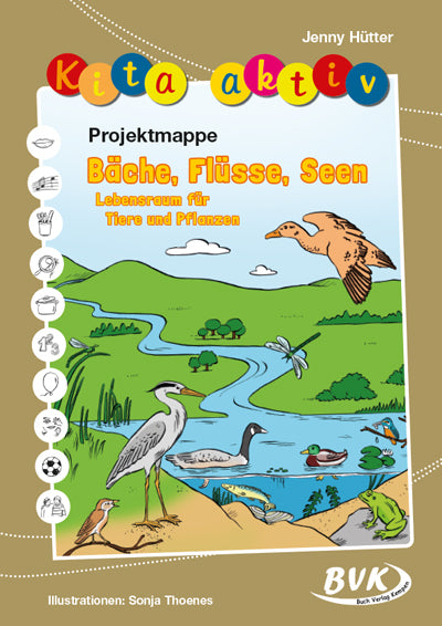 Kita aktiv Projektmappe Bäche, Flüsse, Seen - Lebensraum für Tiere und Pflanzen (Jenny Hütter)