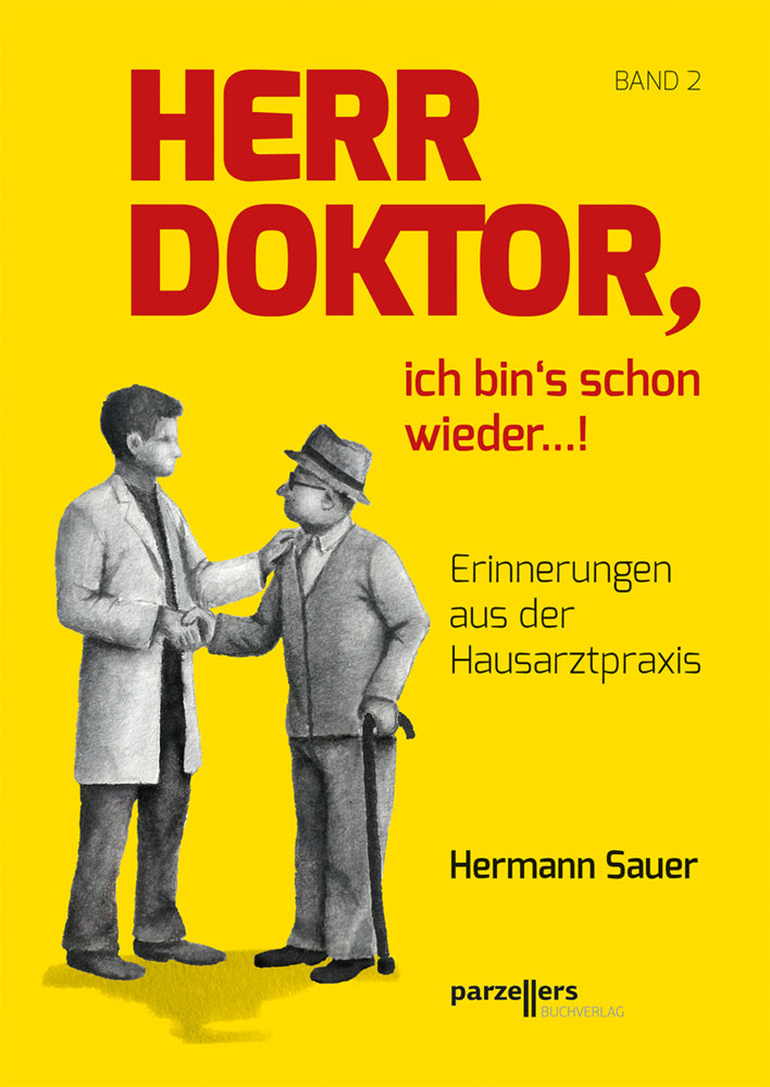 Herr Doktor, ich bin´s schon wieder ...! (Dr. Hermann Sauer)