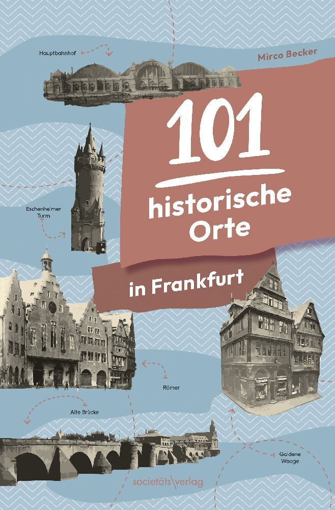 101 historische Orte in Frankfurt (Mirco Becker)