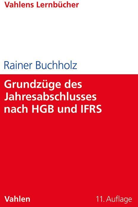 Grundzüge des Jahresabschlusses nach HGB und IFRS (Rainer Buchholz)