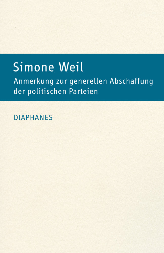 Anmerkung zur generellen Abschaffung der politischen Parteien (Simone Weil)
