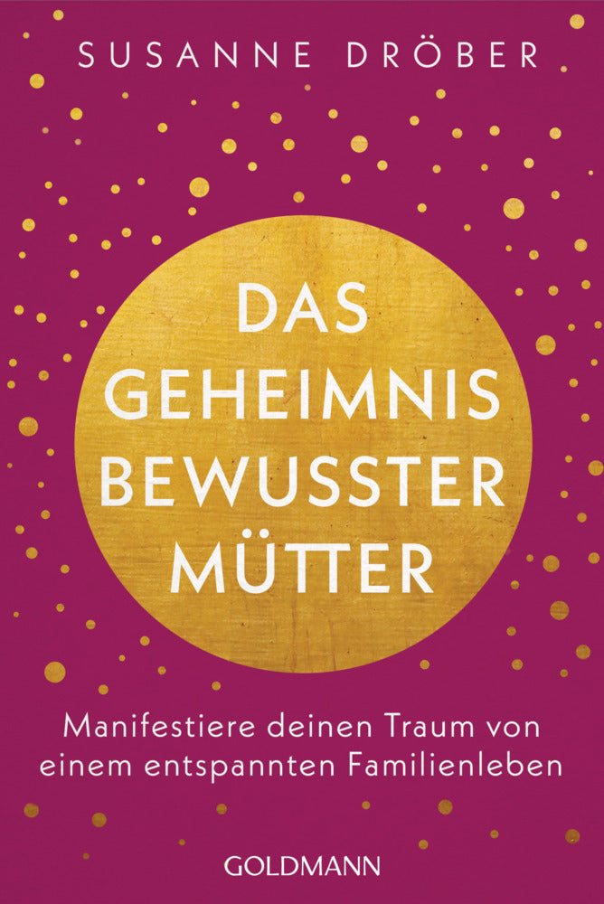 Das Geheimnis bewusster Mütter (Susanne Dröber)