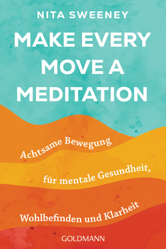 Make Every Move a Meditation (Nita Sweeney)