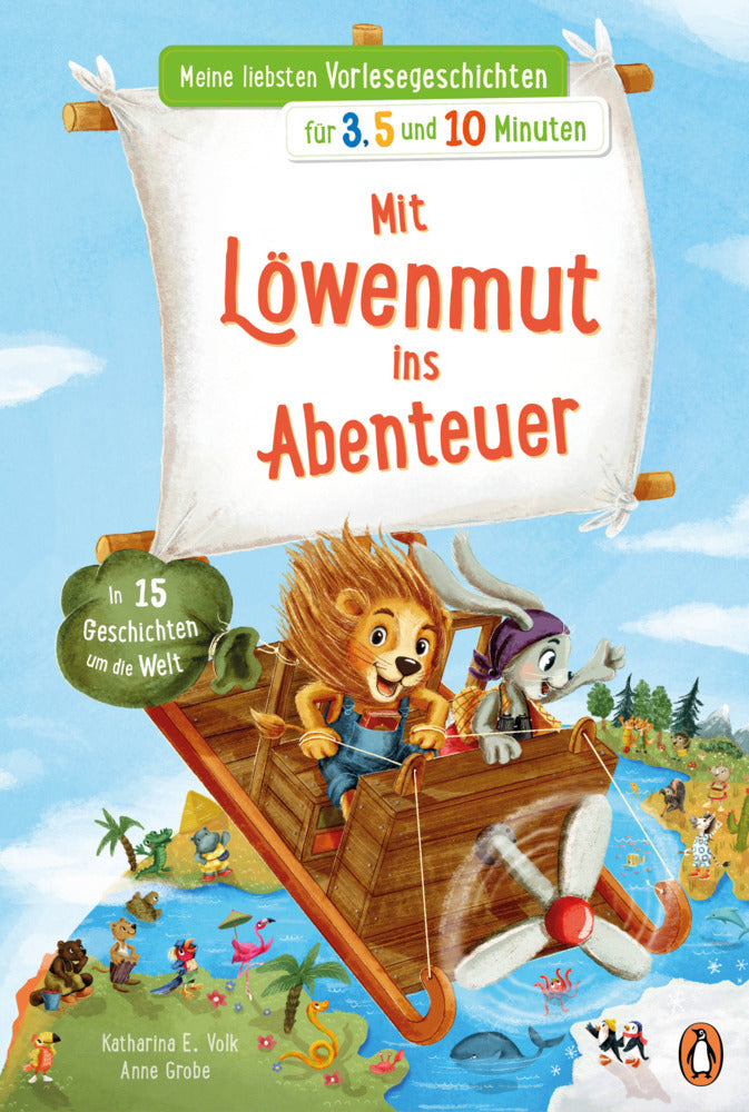 Meine liebsten Vorlesegeschichten für 3, 5 und 10 Minuten - Mit Löwenmut ins Abenteuer - In 15 Geschichten um die Welt (Katharina E. Volk)