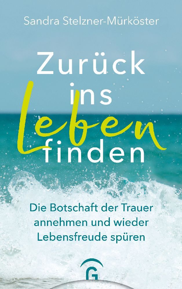 Zurück ins Leben finden (Sandra Stelzner-Mürköster)