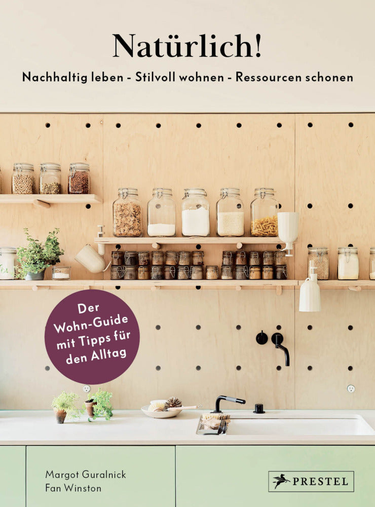Natürlich! - Nachhaltig leben - Stilvoll wohnen - Ressourcen schonen (Margot Guralnick)