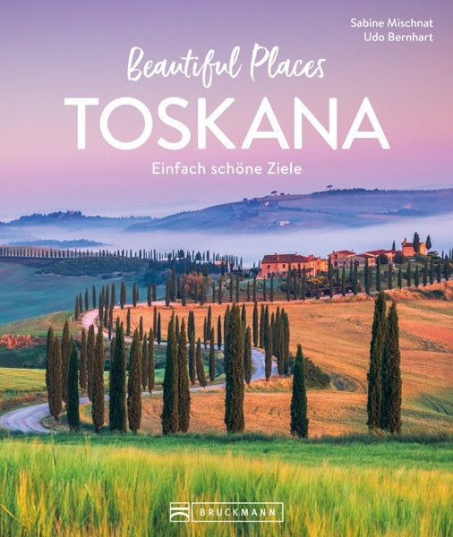 Beautiful Places Toskana (Sabine Mischnat)