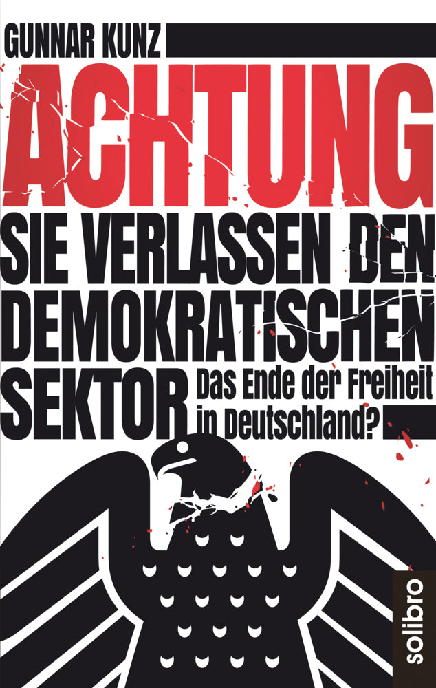 Achtung Sie verlassen den demokratischen Sektor (Gunnar Kunz)