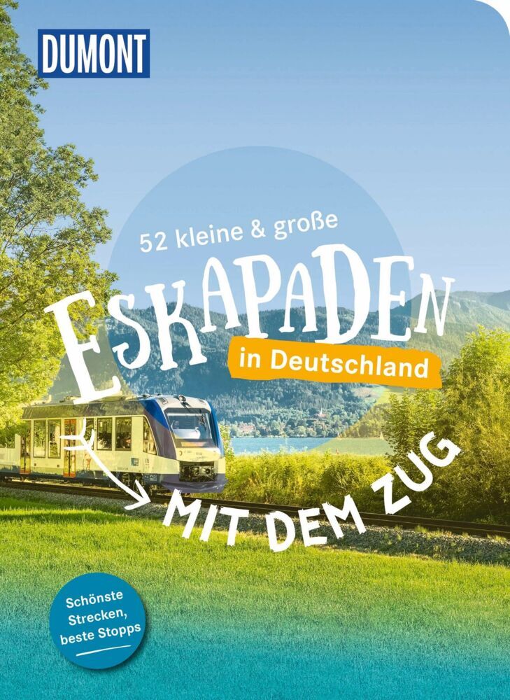 52 kleine & große Eskapaden - Mit dem Zug in Deutschland (Tim Schulz)
