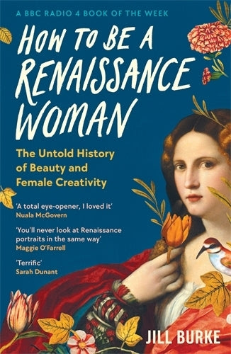 How to be a Renaissance Woman (Jill Burke)
