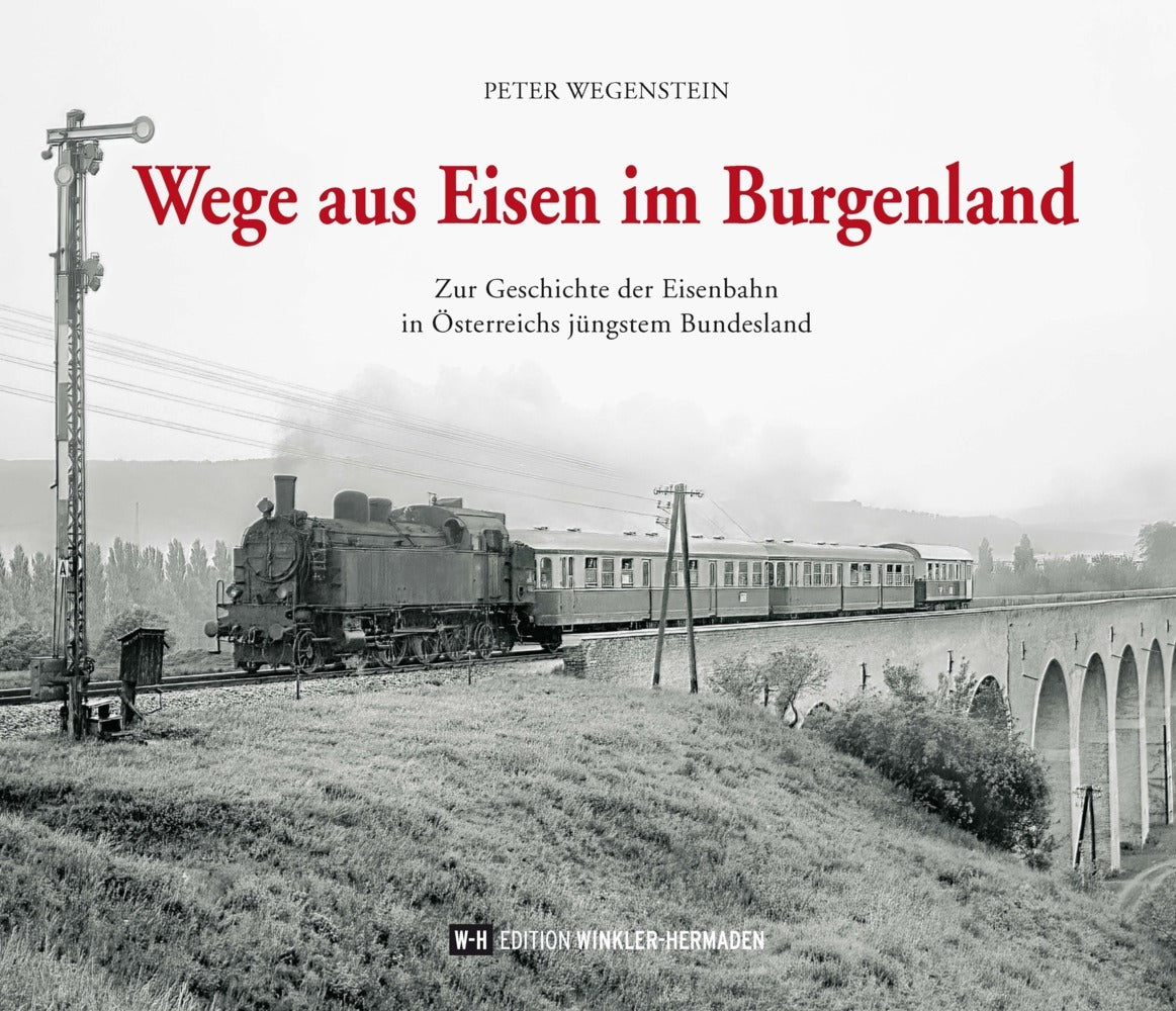 Wege aus Eisen im Burgenland (Peter Wegenstein)
