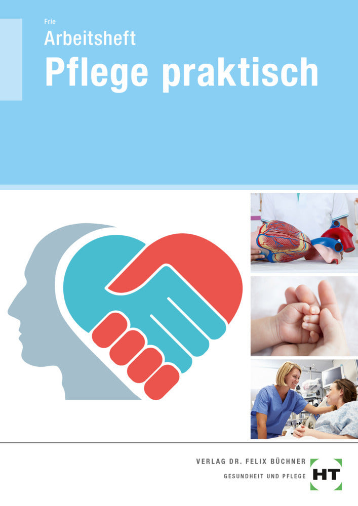 Arbeitsheft Pflege praktisch (Georg Frie)