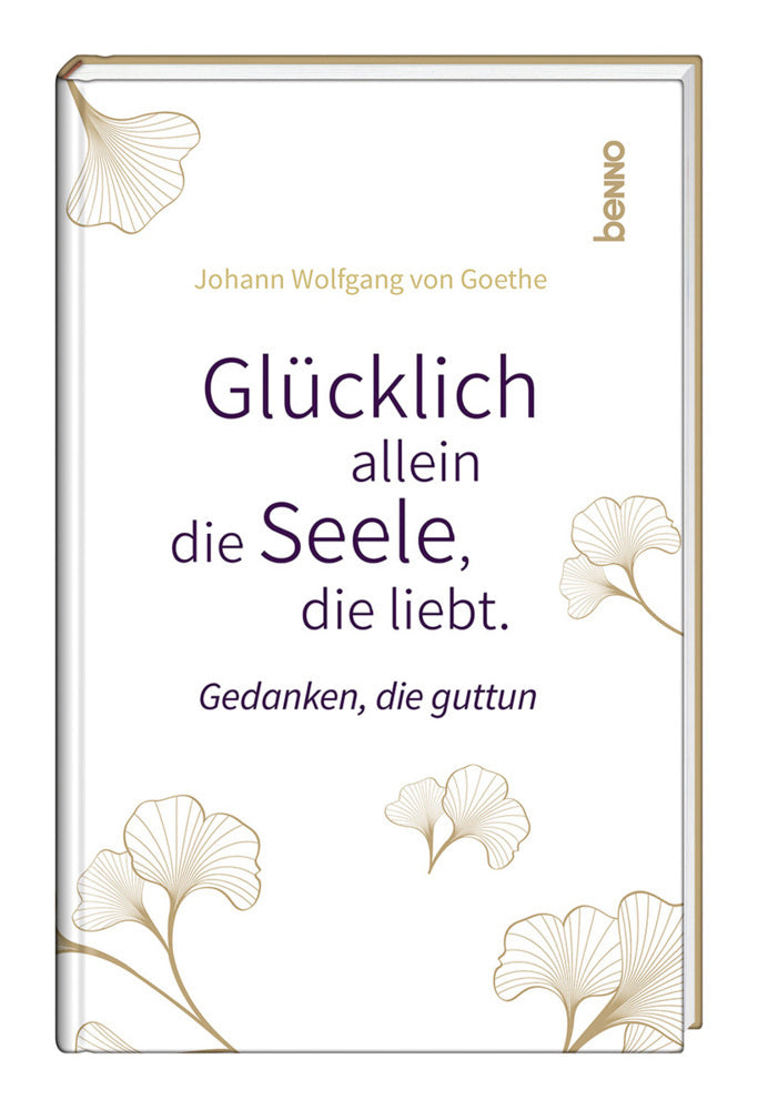Glücklich allein die Seele, die liebt (Johann Wolfgang Von Goethe)