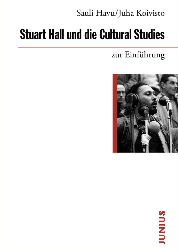 Stuart Hall und die Cultural Studies zur Einführung (Juha Koivisto)