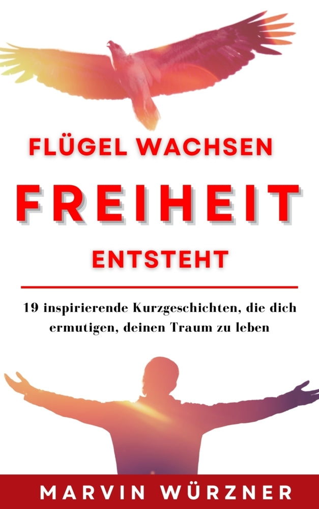 Flügel wachsen Freiheit entsteht (Marvin Würzner)