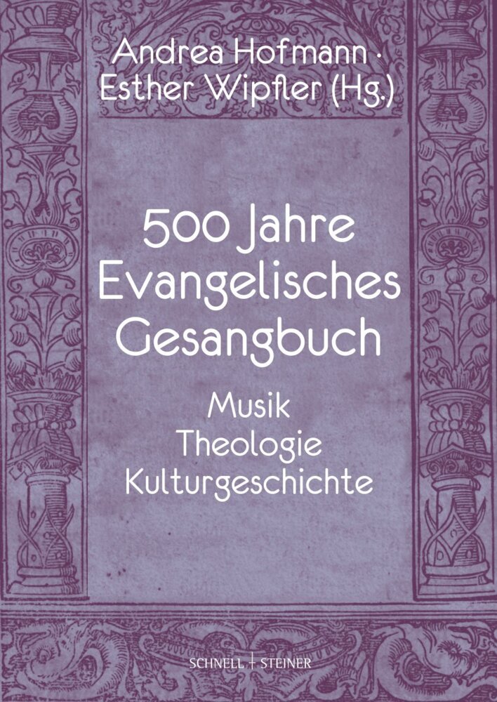 500 Jahre Evangelisches Gesangbuch (Esther P. Wipfler)