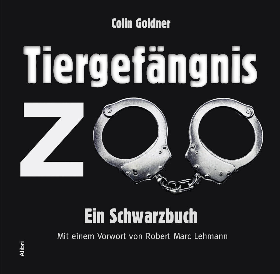 Tiergefängnis Zoo (Colin Goldner)