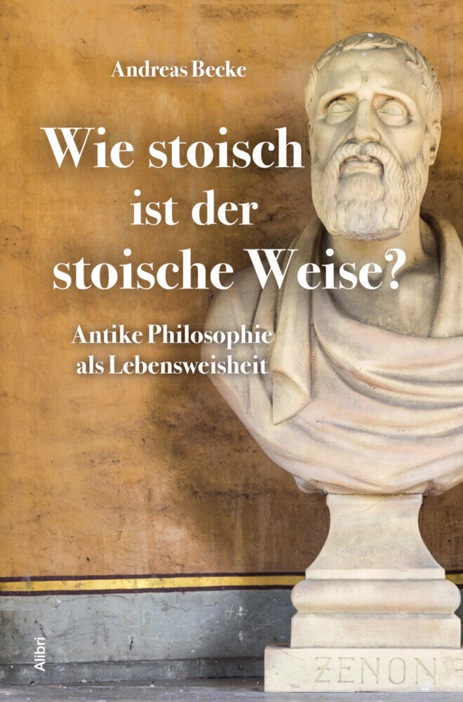 Wie stoisch ist der stoische Weise? (Andreas Becke)