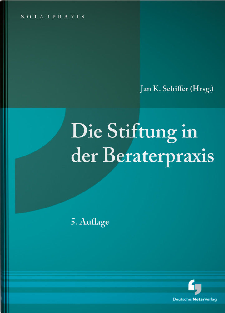 Die Stiftung in Beratung und Praxis (K. Jan Schiffer)