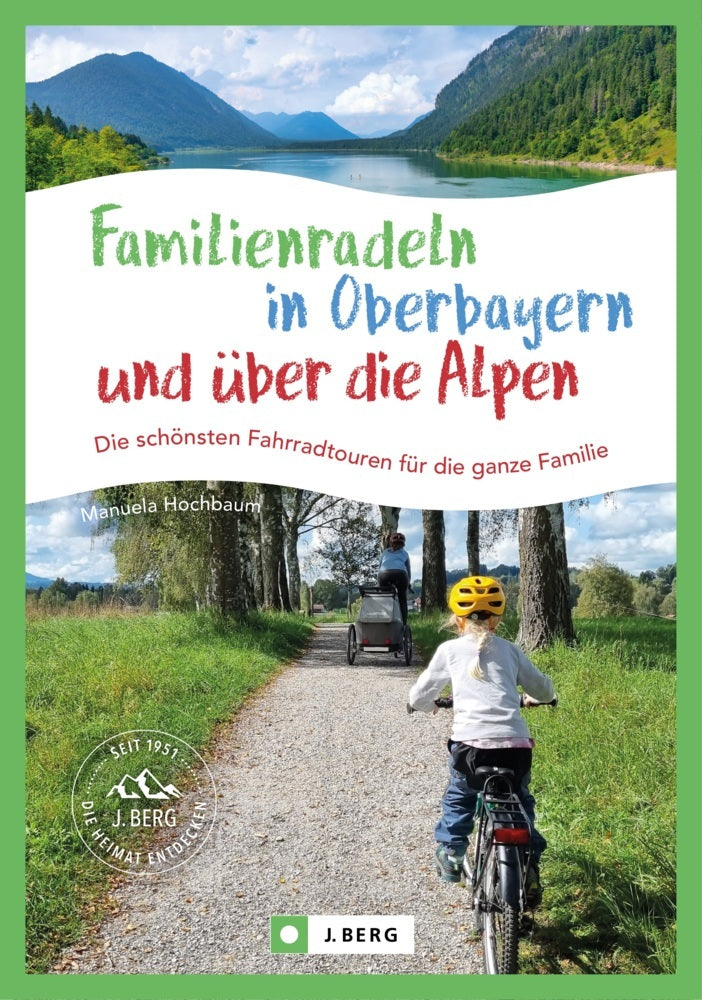 Familienradeln in Oberbayern und über die Alpen (Manuela Hochbaum)