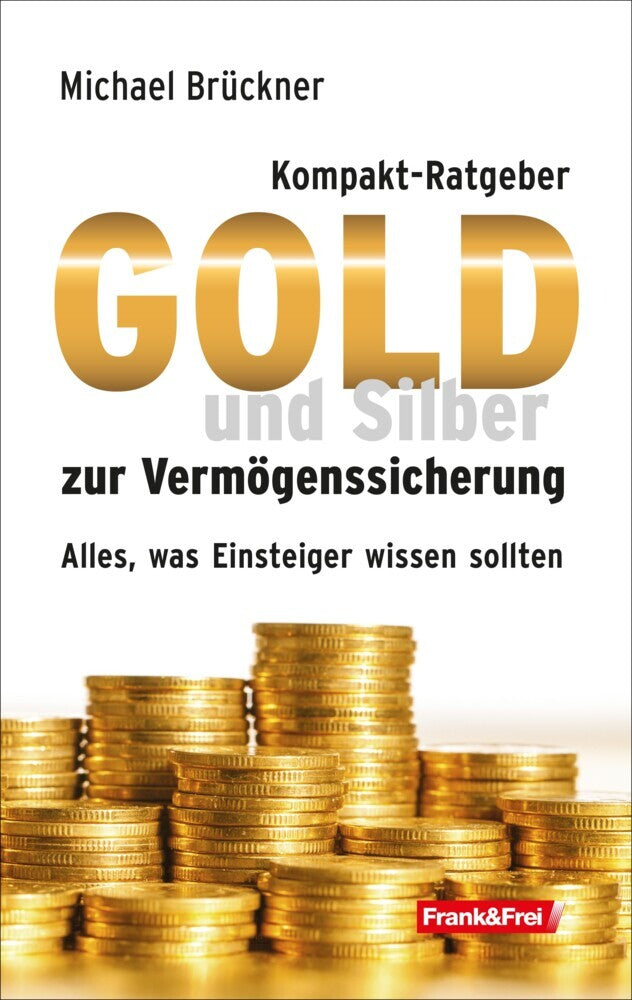 Kompakt-Ratgeber Gold und Silber zur Vermögenssicherung (Michael Brückner)