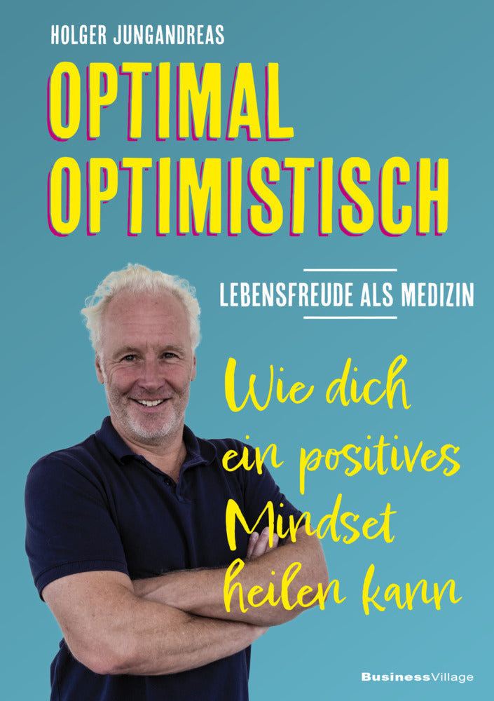OPTIMAL OPTIMISTISCH - Lebensfreude als Medizin (Holger Jungandreas)