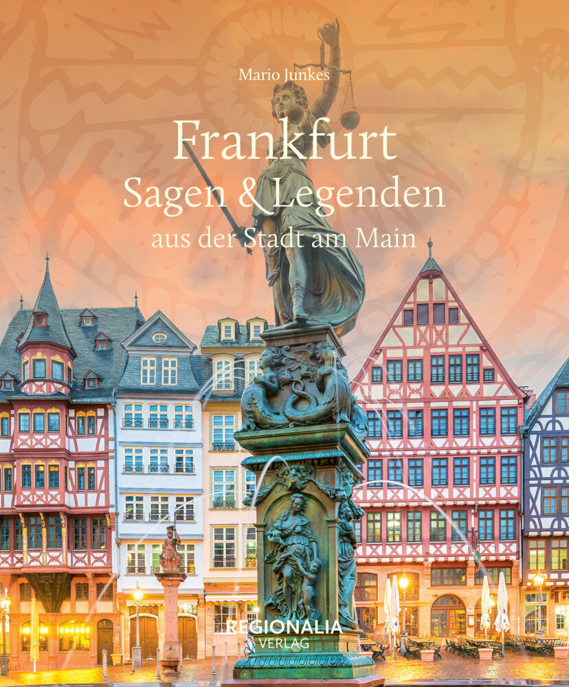 Frankfurt - Sagen & Legenden aus der Stadt am Main (Mario Junkes)