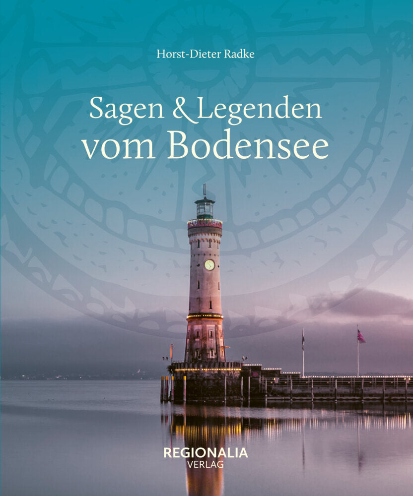 Sagen & Legenden vom Bodensee (Horst-Dieter Radke)