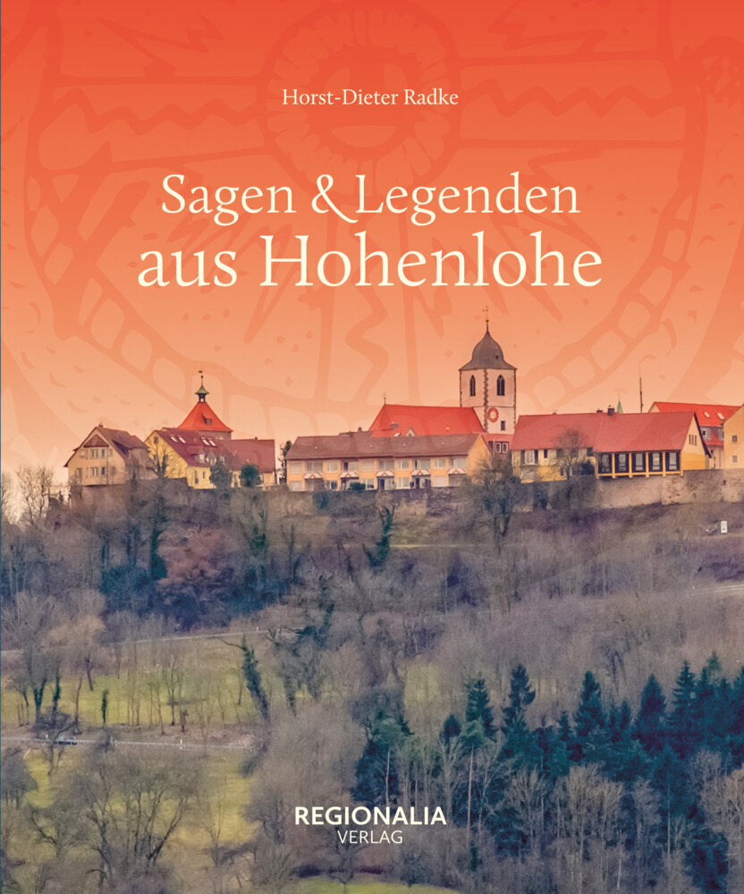 Sagen & Legenden aus Hohenlohe (Horst-Dieter Radke)