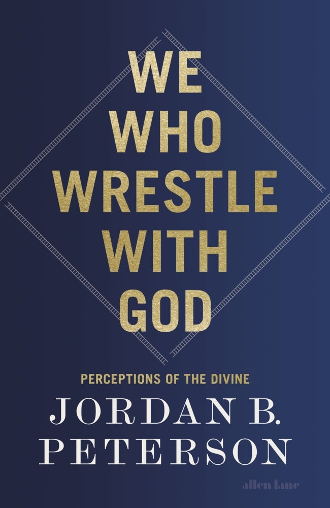 We Who Wrestle With God (Jordan B. Peterson)