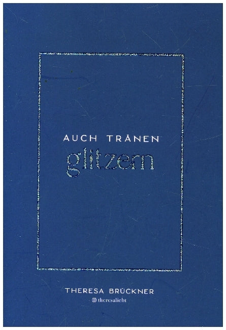 Auch Tränen glitzern (Theresa Brückner)