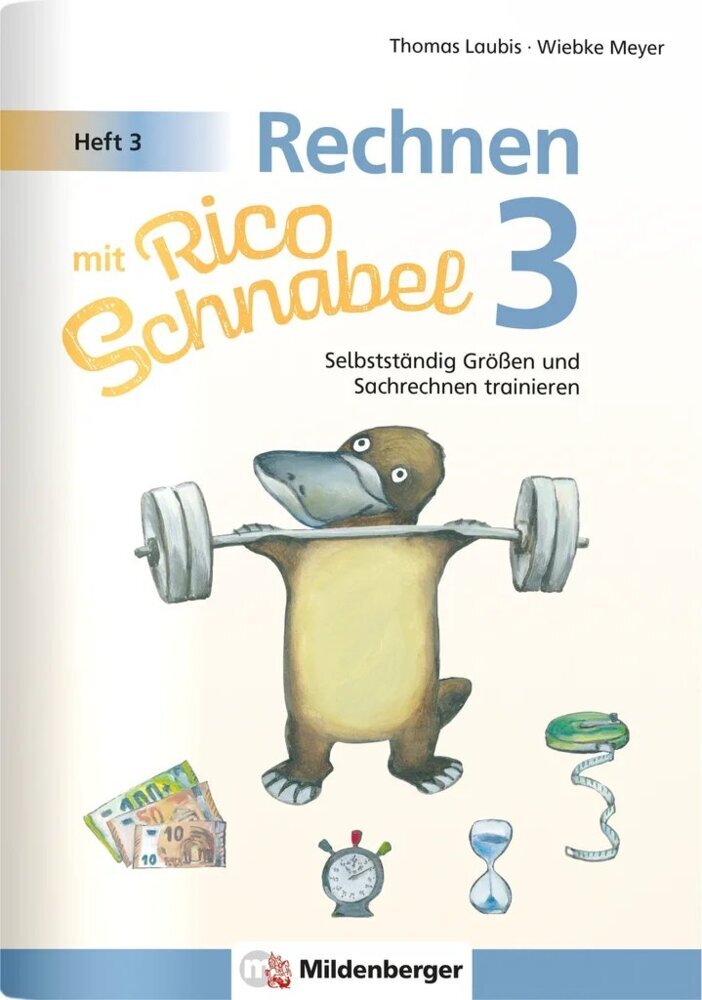 Rechnen mit Rico Schnabel Klasse 3, Heft 3 - Selbstständig Größen und Sachrechnen trainieren (Wiebke Meyer)
